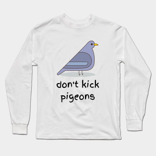 Don't Kick Pigeons Long Sleeve T-Shirt by Funnin' Funny